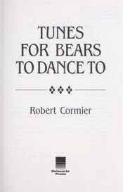 book cover of Tunes for Bears to Dance To by Robert Cormier