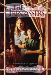 book cover of The Trespassers by Zilpha Keatley Snyder
