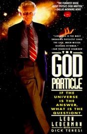 book cover of The God Particle: If the Universe is the Answer, What is the Question? by Dick Teresi