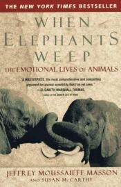 book cover of When Elephants Weep by Jeffrey Masson|Susan Carol Mccarthy
