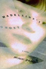 book cover of Madeleine's Ghost by Robert Girardi