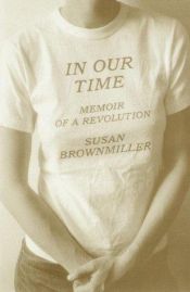book cover of In our time : memoir of a revolution by Susan Brownmiller
