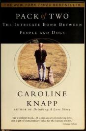 book cover of Pack of Two : The Intricate Bond Between People and Dogs by Caroline Knapp