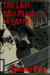book cover of The last safe place on earth by Richard Peck