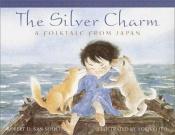 book cover of The Silver Charm by Robert D. San Souci