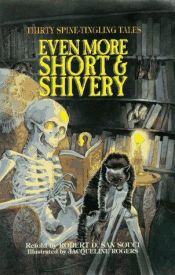 book cover of Even More Short & Shivery: Forty-Five Spine-Tingling Tales. 6.2 by Robert D. San Souci