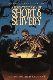 book cover of A Terrifying Taste of Short & Shivery: Thirty Creepy Tales by Robert D. San Souci