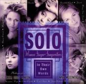 book cover of Solo: Women Singer-Songwriters in Their Own Words by Marc Woodworth