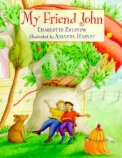 book cover of My Friend John by Charlotte Zolotow