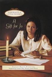 book cover of A Gift for Jo (Portraits of Little Women) by Susan Beth Pfeffer