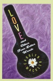 book cover of Love and other four-letter words by Carolyn Mackler