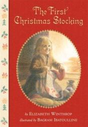 book cover of The First Christmas Stocking by Elizabeth Winthrop