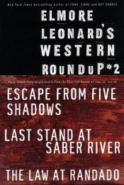 book cover of Elmore Leonard's Western Roundup #2 : Escape from Five Shadows, Last Stand at Saber River, and the Law at Randado by Elmore Leonard