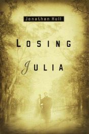 book cover of B070913: Losing Julia by Jonathan Hull