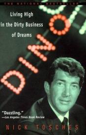 book cover of Dino: Living High in the Dirty Business of Dreams by Nick Tosches