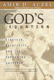 book cover of God's equation : Einstein, relativity and the expanding universe by Amir D. Azcel