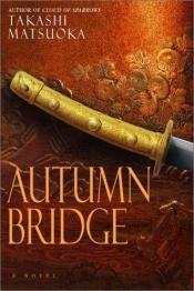book cover of Autumn bridge by Takashi Matsuoka