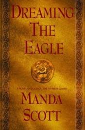 book cover of Boudica: Dreaming the Eagle (Boudica Quadrilogy, No 1) by Manda Scott