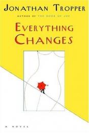 book cover of Everything changes by Jonathan Tropper