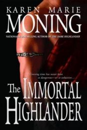 book cover of The immortal highlander by Karen Marie Moning
