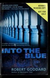 book cover of Into the Blue by Robert Goddard