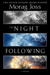 book cover of The Night Following by Morag Joss