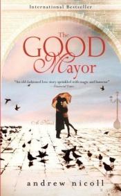 book cover of The good mayor by Andrew Nicoll