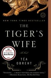 book cover of The Tiger's Wife by Tea Obreht