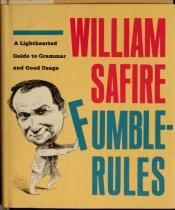 book cover of Fumblerules : a lighthearted guide to grammar and good usage by William Safire