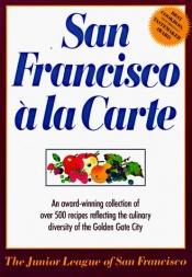 book cover of San Francisco A La Carte by Junior League San Francisco