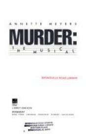 book cover of Murder: The Musical by Annette Meyers