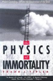book cover of The Physics of Immortality by Frank J. Tipler