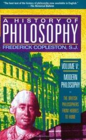 book cover of A History of Philosophy: Volume 5: Modern Philosophy: The British Philosophers Part I Hobbes to Paley by Frederick Copleston