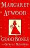 Good Bones and Simple Murders (combines Good Bones and Murder in the Dark in one volume)