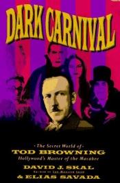 book cover of Dark Carnival: The Secret World of Tod Browning by David J. Skal