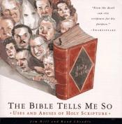 book cover of The Bible tells me so : uses and abuses of Holy scripture by Jim Hill