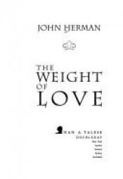 book cover of The weight of love by John Herman