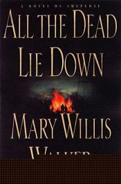 book cover of All the Dead Lie Down by Mary Willis Walker
