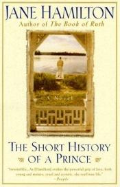book cover of The short history of a prince by Jane Hamilton