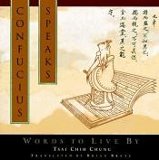 book cover of Confucius Speaks: Words to Live By by Tsai Chih Chung