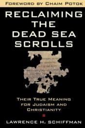 book cover of Reclaiming the Dead Sea scrolls by Lawrence Schiffman