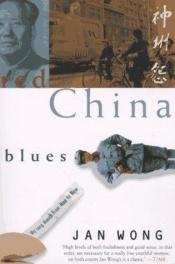 book cover of Punaisen Kiinan blues : pitkä marssini Maon Kiinasta nyky-Kiinaan by Jan Wong