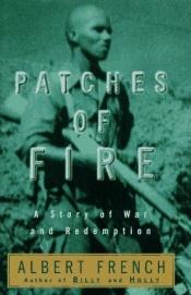 book cover of Patches of Fire: A Story of War and Redemption by Albert French