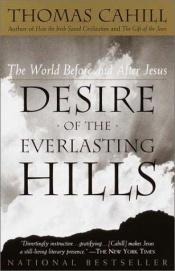 book cover of Desire of the Everlasting Hills: The World Before and After Jesus by Thomas Cahill