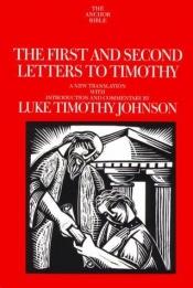 book cover of The first and second letters to Timothy : a new translation with introduction and commentary (Anchor Bible) by Luke Timothy Johnson