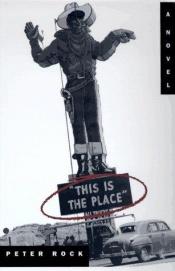 book cover of This is the Place by Peter Rock