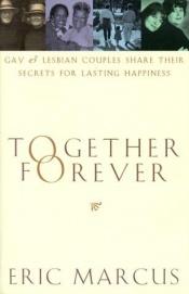book cover of Together forever : gay and lesbian marriage by Eric Marcus