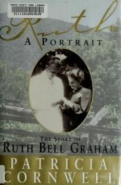 book cover of Ruth, A Portrait : The story of Ruth Bell Graham by Patricia Cornwell