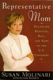 book cover of Representative Mom : Balancing Budgets, Bill and Baby in the U.S. Congress by Susan Molinari