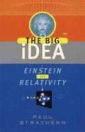 book cover of Einstein and Relativity: The Big Idea by Paul Strathern